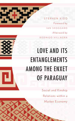 Love and its Entanglements among the Enxet of Paraguay