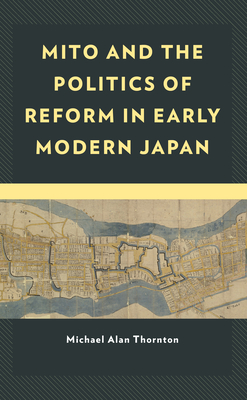 Mito and the Politics of Reform in Early Modern Japan