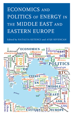 Economics and Politics of Energy in the Middle East and Eastern Europe