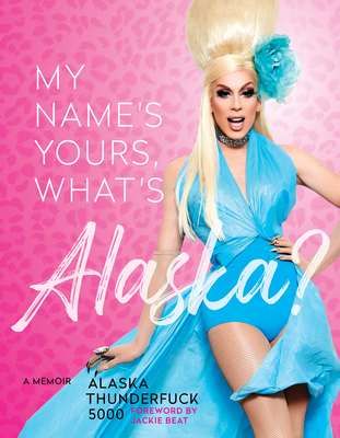 My Name's, Yours, What's Alaska?