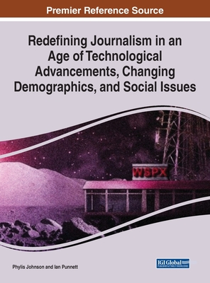 Redefining Journalism in an Age of Technological Advancements, Changing Demographics, and Social Issues