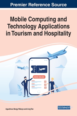 Mobile Computing and Technology Applications in Tourism and Hospitality