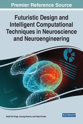 Handbook of Research on Futuristic Design and Intelligent Computational Techniques in Neuroscience and Neuroengineering