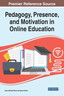 Pedagogy, Presence, and Motivation in Online Education