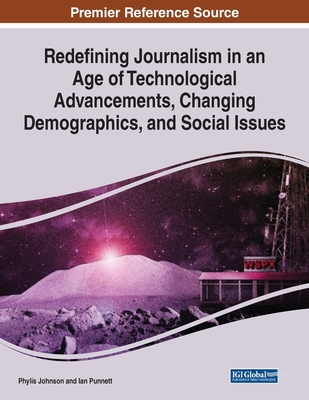 Redefining Journalism in an Age of Technological Advancements, Changing Demographics, and Social Issues