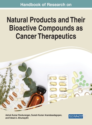 Natural Products and Their Bioactive Compounds as Cancer Therapeutics