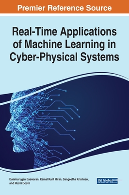 Handbook of Research on Real-Time Applications of Machine Learning in Cyber-Physical Systems