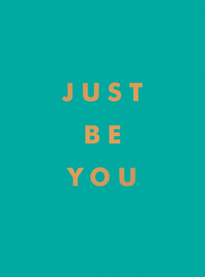 Just Be You