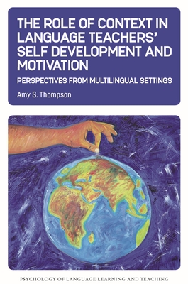 The Role of Context in Language Teachers' Self Development and Motivation