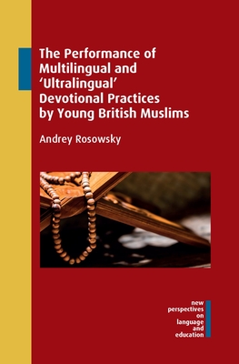 The Performance of Multilingual and 'Ultralingual' Devotional Practices by Young British Muslims