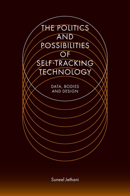 The Politics and Possibilities of Self-Tracking Technology