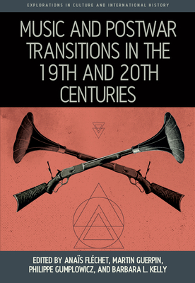 Music and Postwar Transitions in the 19th and 20th Centuries