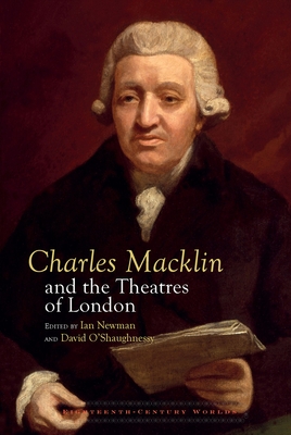 Charles Macklin and the Theatres of London