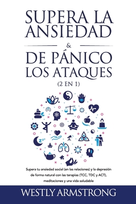 Supera la ansiedad y los ataques de panico (2 en 1)