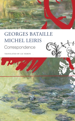 Correspondence - Georges Bataille and Michel Leiris