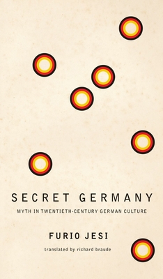 Secret Germany - Myth in Twentieth-Century German Culture