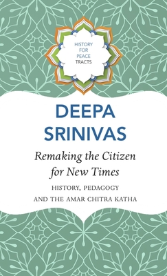 Remaking the Citizen for New Times - History, Pedagogy and the Amar Chitra Katha