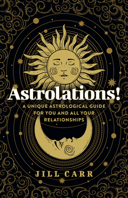 Astrolations! - A unique astrological guide for you and all your relationships