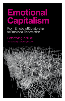 Emotional Capitalism - From Emotional Dictatorship to Emotional Redemption