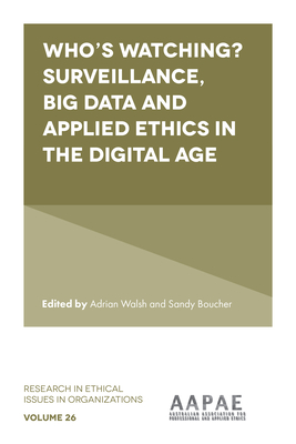 Who's watching? Surveillance, big data and applied ethics in the digital age