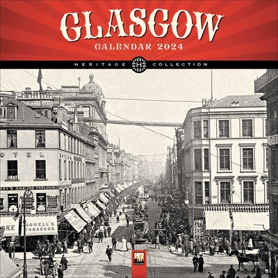 Glasgow Heritage Wall Calendar 2024 (Art Calendar)