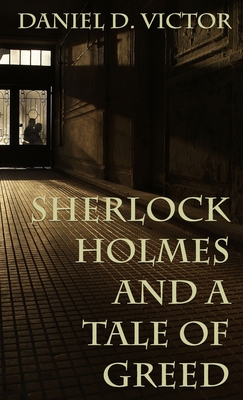 Sherlock Holmes and A Tale of Greed