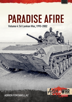 Paradise Afire: The Sri Lankan War: Volume 4 - 1995-2002