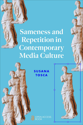 Sameness and Repetition in Contemporary Media Culture