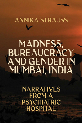 Madness, Bureaucracy and Gender in Mumbai, India