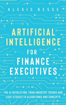 Artificial Intelligence for Finance Executives