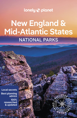 Lonely Planet New England & the Mid-Atlantic''s National Parks