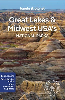 Lonely Planet Great Lakes & Midwest USA''s National Parks