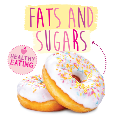 Fats and Sugars