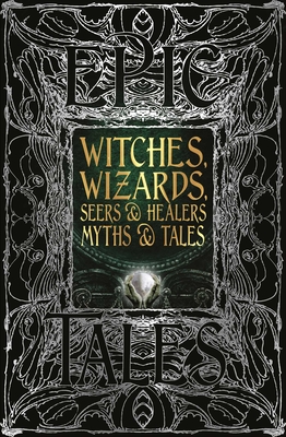 Witches, Wizards, Seers & Healers Myths & Tales