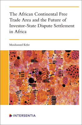 The African Continental Free Trade Area and the Future of Investor-State Dispute Settlement in Africa