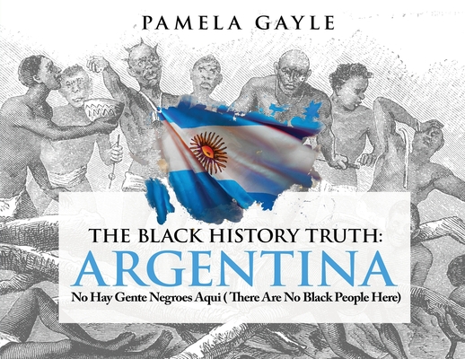 The Black History Truth: Argentina