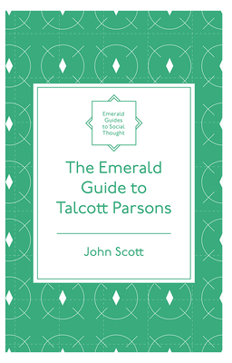 The Emerald Guide to Talcott Parsons