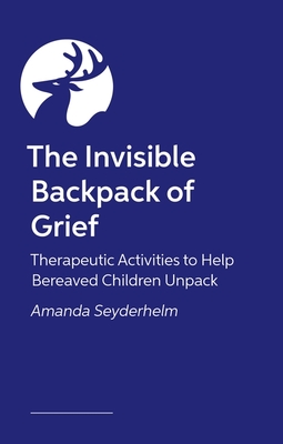 The Invisible Backpack of Grief