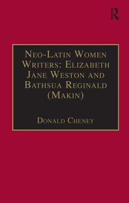 Neo-Latin Women Writers: Elizabeth Jane Weston and Bathsua Reginald (Makin)