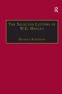 The Selected Letters of W.E. Henley