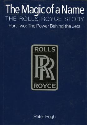 The Magic of a Name: The Rolls-Royce Story, Part 2