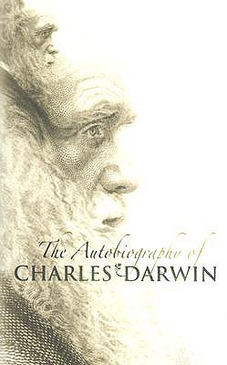 The Autobiography of Charles Darwin