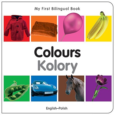 My First Bilingual Book - Colours - English-polish