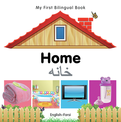 My First Bilingual Book–Home (English–Farsi)