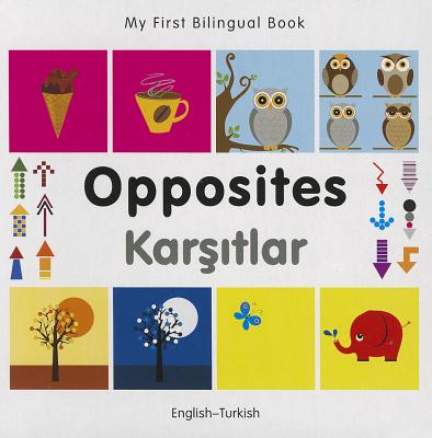 My First Bilingual Book -  Opposites (English-Turkish)