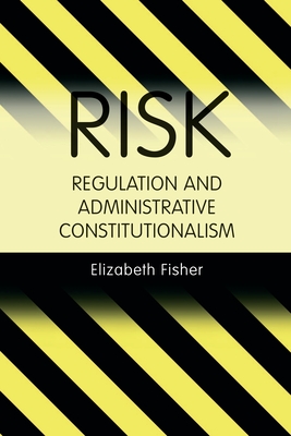 Risk Regulation and Administrative Constitutionalism