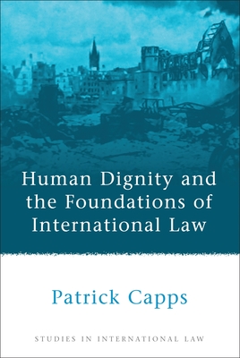 Human Dignity and the Foundations of International Law