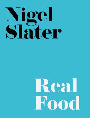 Nigel Slater S Real Food