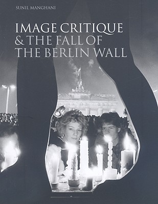 Image Critique and the Fall of the Berlin Wall