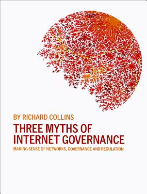 Three Myths of Internet Governance